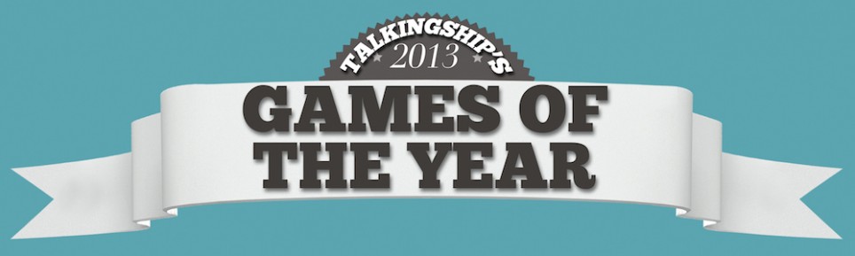 Talkingship’s 2013 Games of the Year