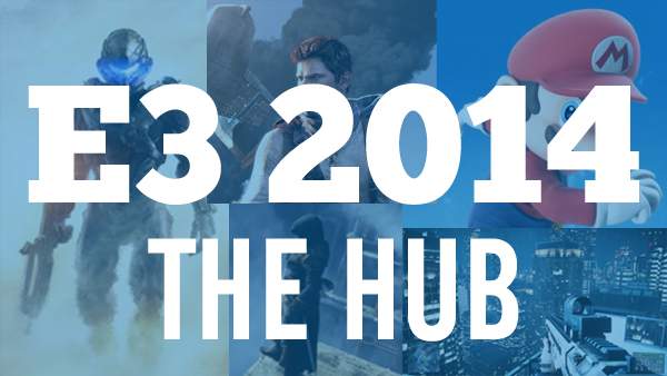 E3 2014 Hub: All the News, Live Blogs and Opinion Pieces